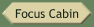 Focus Cabin